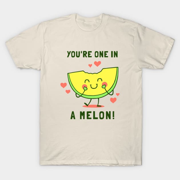 You're One in A Melon T-Shirt by dumbshirts